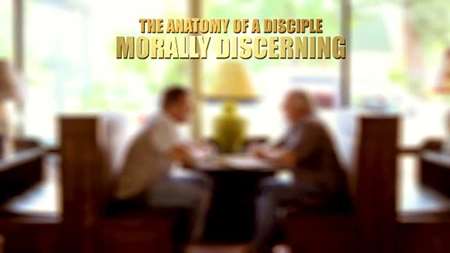 Thumbnail image for "Anatomy Of A Disciple: Morally Discerning"