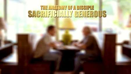 Thumbnail image for "Anatomy Of A Disciple: Sacrificially Generous"