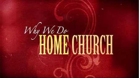 Thumbnail image for "Why Do We Do Home Church?"