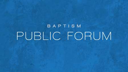 Thumbnail image for "Baptism - Public Forum"