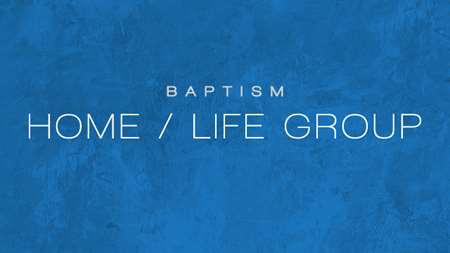 Thumbnail image for "Baptism - Home / Life Group"