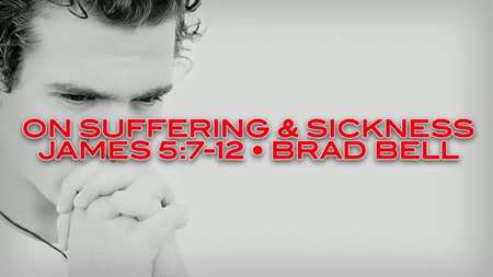 Thumbnail image for "James 5:7-20 / Suffering & Sickness"