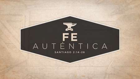 Thumbnail image for "Una  Fe auténtica- Santiago 2:14-26"