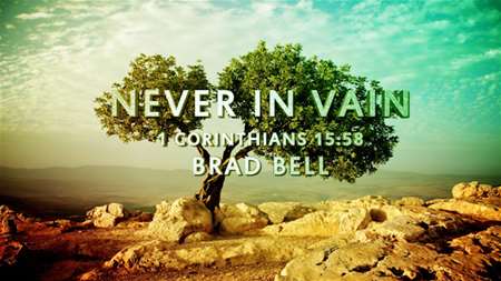 Thumbnail image for "1 Corinthians 15:58 / Never In Vain"