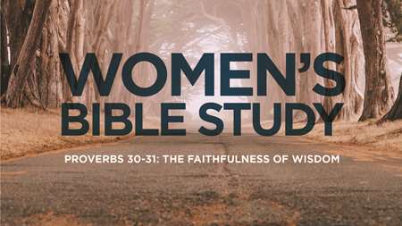 Thumbnail image for "The Faithfulness of Wisdom: Proverbs 30-31"