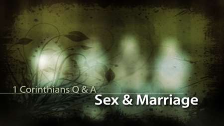 Thumbnail image for "1 Corinthians Q & A / Sex & Marriage"