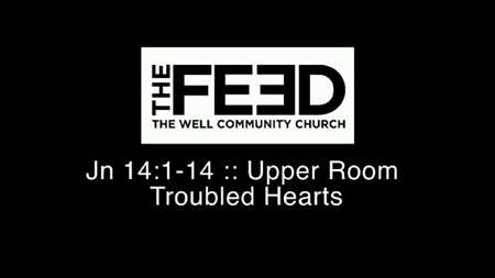 Thumbnail image for "John 14:1-14 / Upper Room - Troubled Hearts"