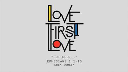 Thumbnail image for "Love First Love: But God... / Ephesians 2:1-10"