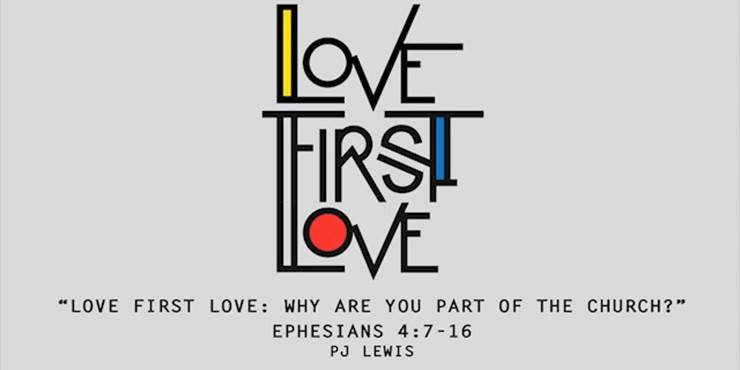 Thumbnail image for "Love First Love: Why Are You Part of the Church? / Ephesians 4:7-16"