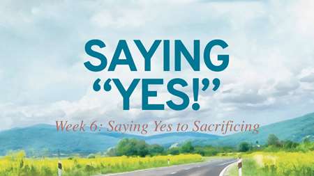 Thumbnail image for "Week 6: Saying Yes to Sacrificing"