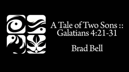 Thumbnail image for "Galatians 4: 21-31 / A Tale of Two Sons"