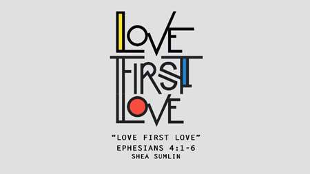 Thumbnail image for "Love First Love: One / Ephesians 4:1-6"