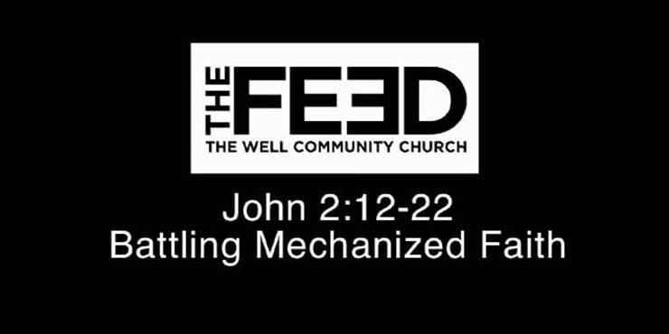 Thumbnail image for "John 2:12-22 / Battling Mechanized Faith"