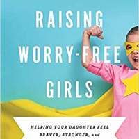 Raising Worry Free Girls- Sissy Goff