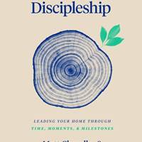 Family Discipleship-Matt Chandler
